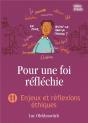 Pour Une Foi Réfléchie T.11 ; Enjeux Et Réflexions Éthiques - Preview