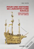 Pour Une Histoire De L'Architecture Navale : Méditerranée, Xve - Xvie Siècle