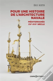 Pour Une Histoire De L'Architecture Navale : Méditerranée, Xve - Xvie Siècle