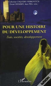 Pour Une Histoire Du Développement ; États, Sociétés, Développement