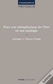 Pour Une Metaphysique De L'Etre En Son Analogie - Heidegger Et Thomas D'Aquin.