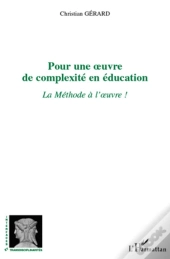 Pour Une Oeuvre De Complexité  En Éducation ; La Méthode À L'Oeuvre !