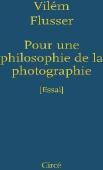 Pour Une Philosophie De La Photographie