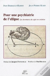 Pour Une Psychiatrie De L'Ellipse ; Les Aventures Du Sujet En Création