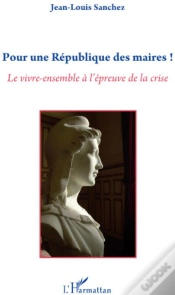 Capa do artigo Pour Une République Des Maires ! ; Le Vivre-Ensemble À L
