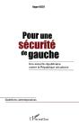 Pour Une Sécurité De Gauche ; Une Sécurité Républicaine Contre La République Sécuritaire - Preview