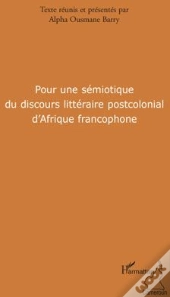 Pour Une Sémiotique Du Discours Littéraire Postcolonial D'Afrique Francophone