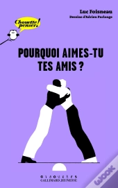 Pourquoi Aimes-Tu Tes Amis ?