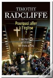 Pourquoi Aller À L'Eglise ? L'Eucharistie, Un Drame En Trois Actes