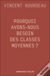 Pourquoi Avons-Nous Besoin Des Classes Moyennes ?