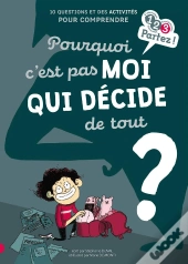 Pourquoi C'Est Pas Moi Qui Décide De Tout ?