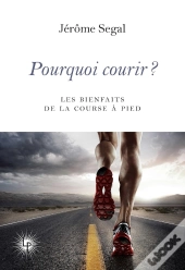 Pourquoi Courir ? 20 Raisons De Pratiquer La Course À Pied