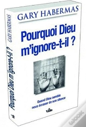 Pourquoi Dieu M'Ignore-T-Il ?