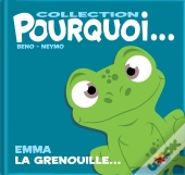 Pourquoi... : Emma La Grenouille