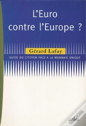 Pourquoi Faire L'Euro ? Tout Ce Qu'On Ne Vous Dit Pas Sur La Monnaie Unique