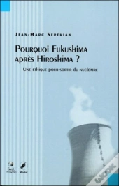 Pourquoi Fukushima Apres Hiroshima