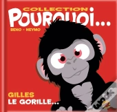 Pourquoi... : Gilles Le Gorille