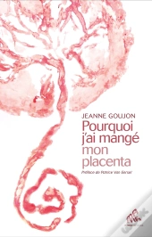 Pourquoi J'Ai Mangé Mon Placenta