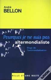Pourquoi Je Ne Suis Pas Altermondialiste
