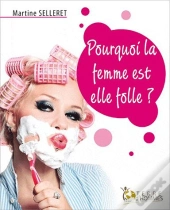 Pourquoi La Femme Est-Elle Folle?
