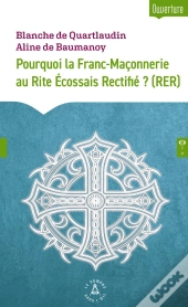 Pourquoi La Franc-Maçonnerie Au Rite Écossais Rectifié ? (Rer)