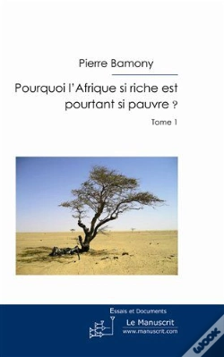 Capa do artigo Pourquoi L'Afrique Si Riche Est Pourtant Si Pauvre ? Tome 1