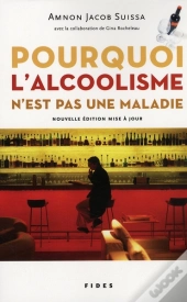 Pourquoi L'Alcoolisme N'Est Pas Une Maladie