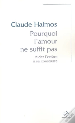 Capa do artigo Pourquoi L'Amour Ne Suffit Pas Aider L'Enfant À Se Construire