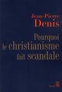 Pourquoi Le Christianisme Fait Scandale ? - Preview