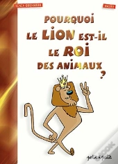 Pourquoi Le Lion Est-Il Le Roi Des Animaux