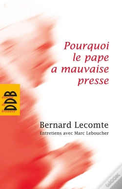 Capa do artigo Pourquoi Le Pape A Mauvaise Presse ; Entretiens Avec Marc Leboucher