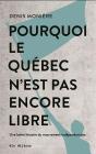 Pourquoi Le Québec N'Est Pas Encore Libre - Preview