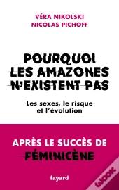 Pourquoi Les Amazones N'Existent Pas : Les Sexes, Le Risque Et L'Évolution