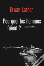 Pourquoi Les Hommes Fuient ?