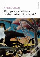 Pourquoi Les Pulsions De Destruction Ou De Mort ?