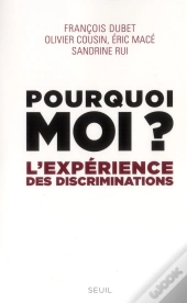 Pourquoi Moi ? L'Expérience Des Discriminations