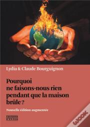 Pourquoi Ne Faisons-Nous Rien Pendant Que La Maison Brûle ?