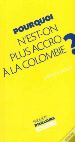 Capa do artigo Pourquoi N'Est-On Plus Accro À La Colombie ?