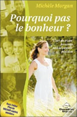 Capa do artigo Pourquoi Pas Le Bonheur ? L'Art De Vivre Heureux Par La Pensée Positive