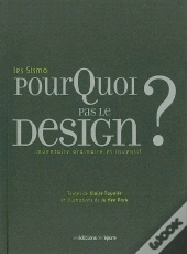 Pourquoi Pas Le Design ? ; Inventaire Ordinaire Et Inventif