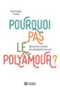 Pourquoi Pas Le Polyamour ? - Preview