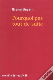 Pourquoi Pas Tout De Suite ?