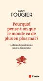 Pourquoi Pense-T-On Que Le Monde Va De Plus En Plus Mal ? Le Fléau Du Pessimisme Pour La Démocratie - Preview