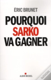 Pourquoi Sarko Va Gagner