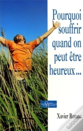 Pourquoi Souffrir Quand On Peut Etre Heureux