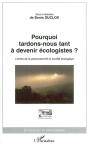 Pourquoi Tardons-Nous Tant À Devenir Écologistes ? Limites De La Postmodernité Et Société Écologique - Preview