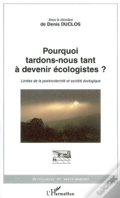Capa do artigo Pourquoi Tardons-Nous Tant À Devenir Écologistes ? Limites De La Postmodernité Et Société Écologique
