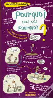 Pourquoi Tous Ces Pourquoi  Et Autres Qu