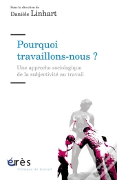 Pourquoi Travaillons-Nous ? Une Approche Sociologique De Subjectivité Au Travail