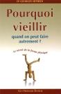 Pourquoi Veillir Quand On Peut Faire Autrement ? ; Le Secret De La Forme Physique - Preview